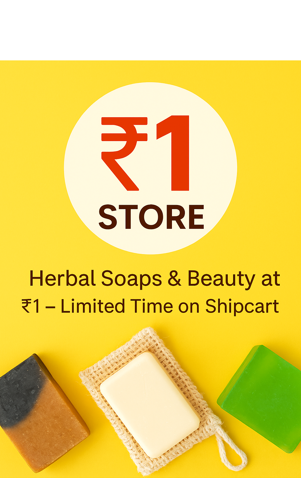 Buy Herbal Soap & Beauty Products at ₹1 – Shop Now on Shipcart